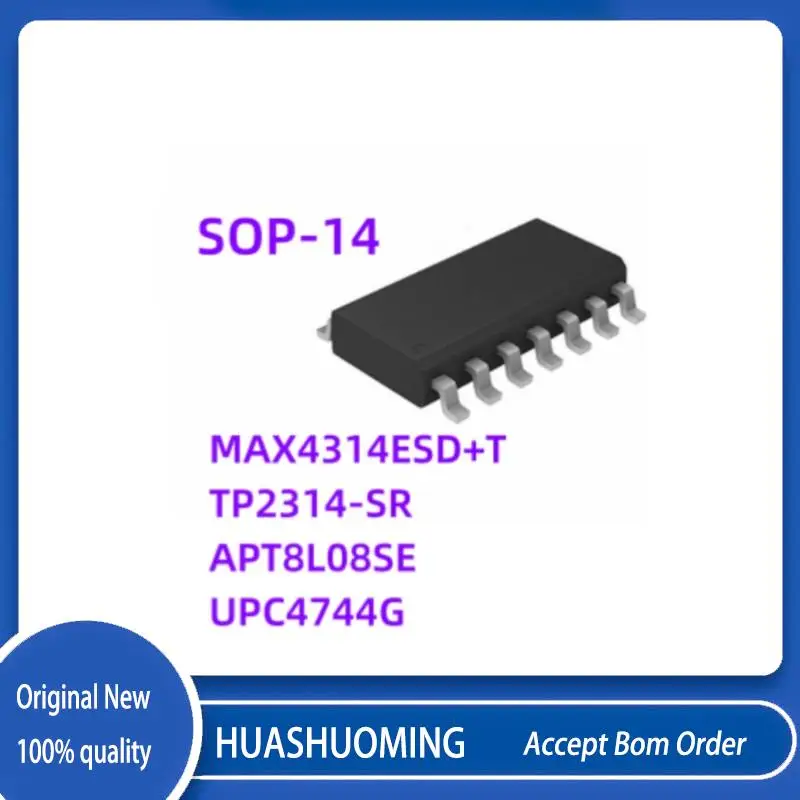 5Pcs/Lot New  MAX4314ESD+T MAX4314ESD MAX4314 TP2314-SR TP2314   APT8L08SE APT8L08   UPC4744G C4744G UPC4744  SOP-14