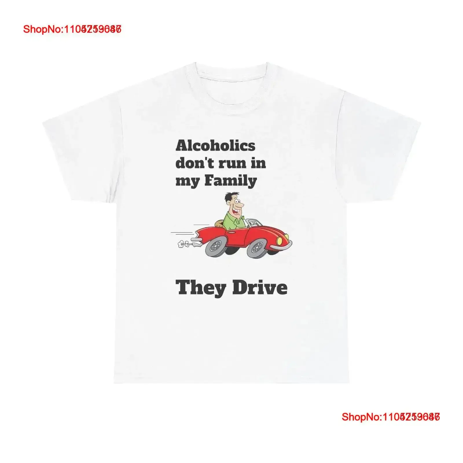 Alcoholics Don't Run in My Family They drive Funny T shirt absurd vintage Washed Stretched Slightly graphic vintage Washed Soft