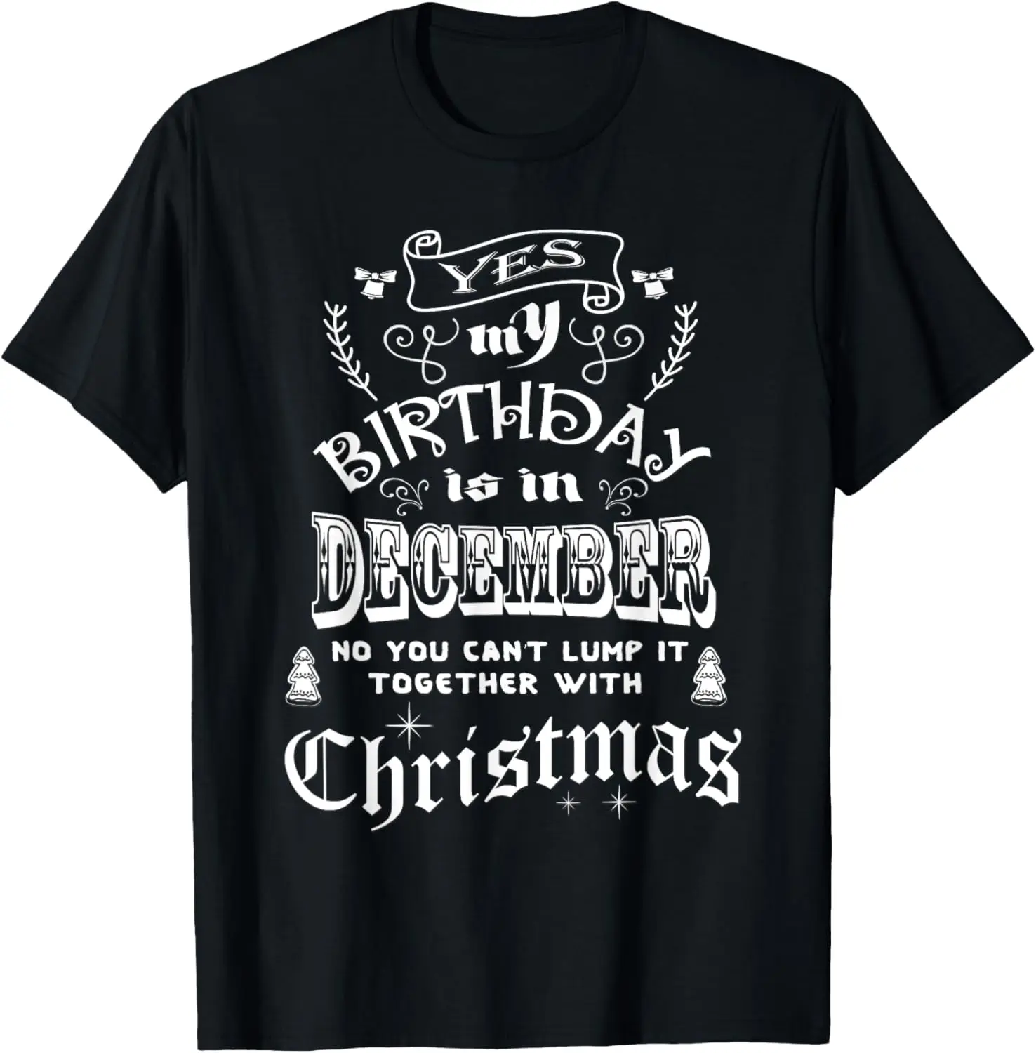Happy Birthday In December Don't Lump With Christmas Shirt T-Shirt