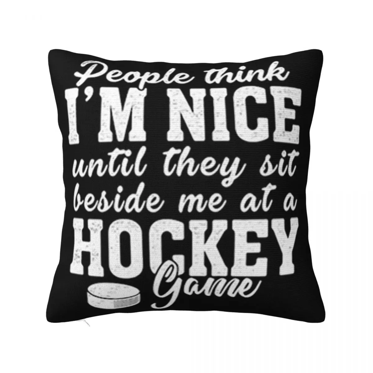 People Think I'M Nice Until They Sit Beside Me At A Hockey Game Aesthetic Creative Pillow Case