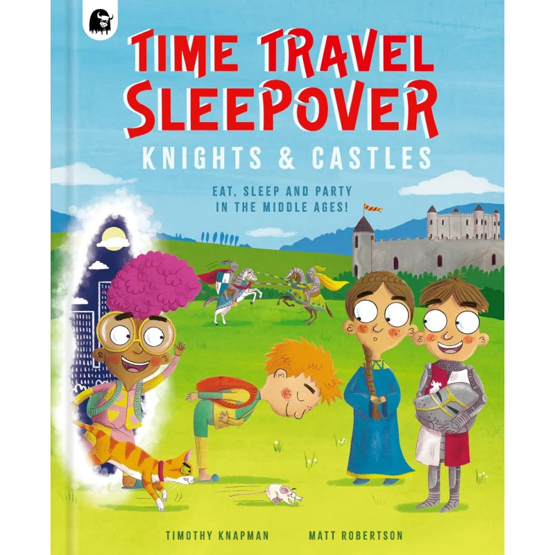 

Time Travel Sleepover Knights Castles Timothy Knapman Happy Yak 9780711287266 Книга