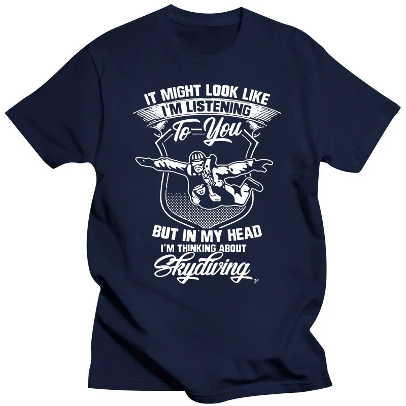 Look Like Listening But Im Thinking About Skydiving Mens T-Shirt