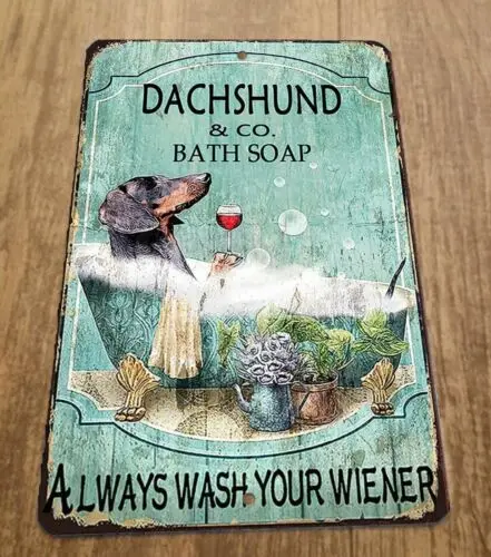 Dachshund Bath Soap Always Wash Your Weiner 8x12 Metal Wall Sign