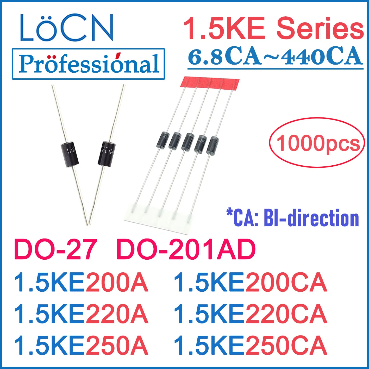 LOCN 1000PCS DO-201AD DO-27 1.5KE 1.5KE200A 1.5KE200CA 1.5KE220A 1.5KE220CA 1.5KE250A 1.5KE250CA DIP TVS DIODES High quality