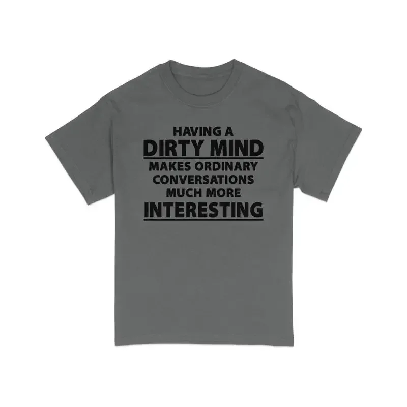 Funny Quote T Shirt Having A Dirty Mind Casual StatemenT Conversation Starter Top