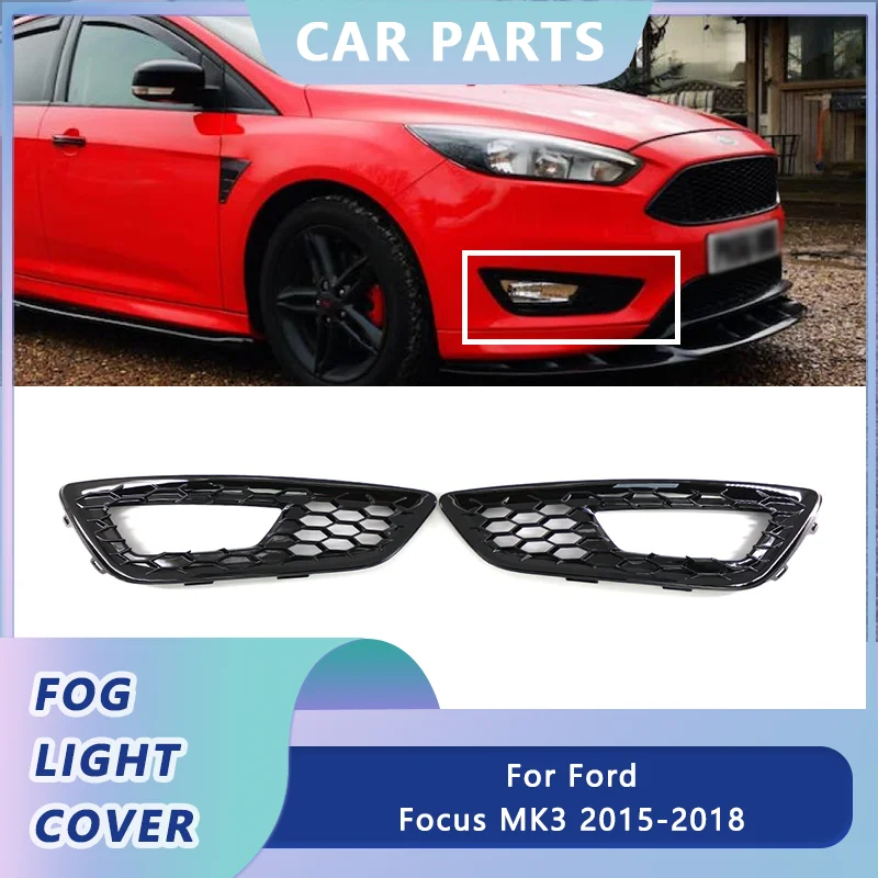 

Front Bumper Fog Light Cover Grill For Ford Focus MK3 S SE Sedan 2015 2016 2017 2018 Honeycomb Foglamp Frame Hood Grille Tools