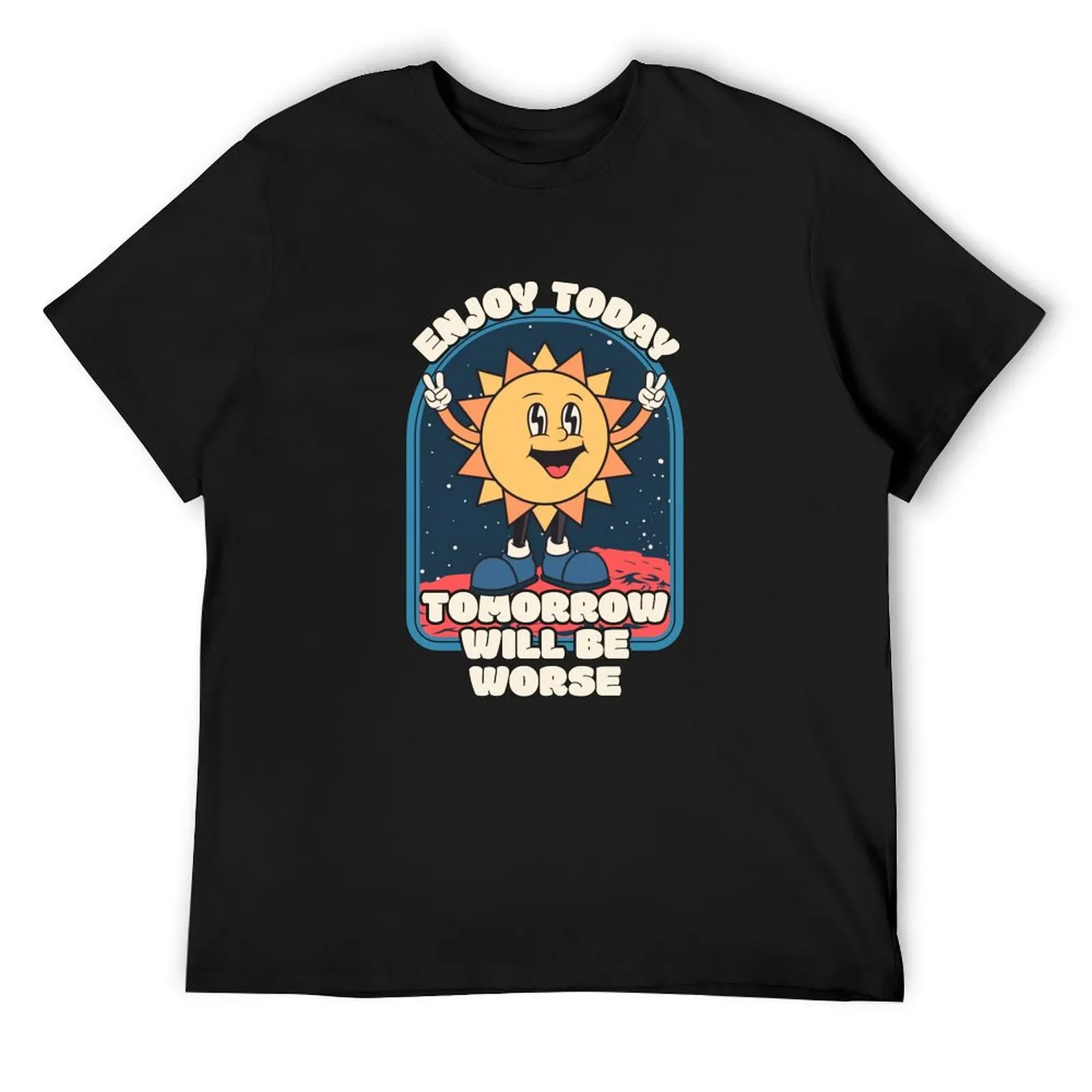 

Enjoy Today - Tomorrow Will Be Worse T-Shirt vintage graphic tee oversizeds shirts graphic tee men