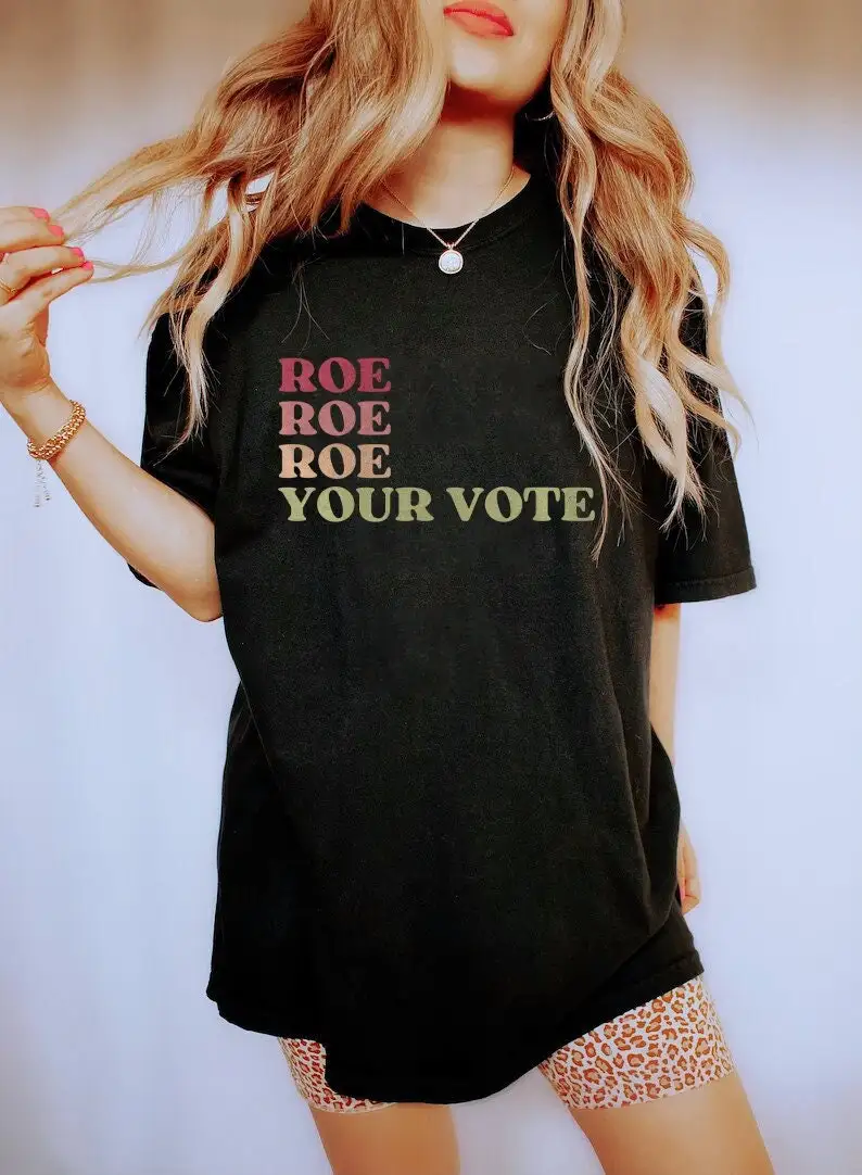 Roe your vote pro shirt 1973 T vs wade bans off our bodies Reproductive Rights Choice