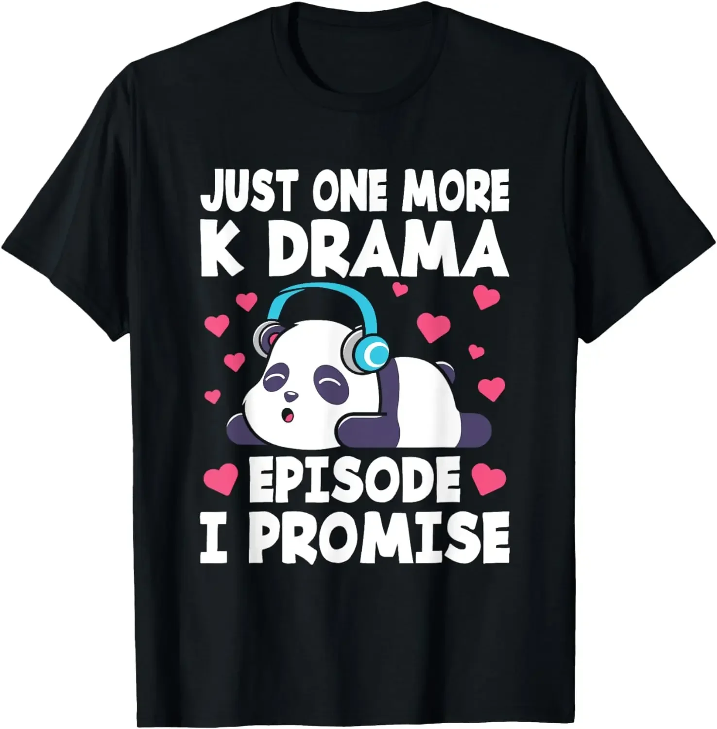 Just One More Episode I Promise Korean Drama K-Pop K-Drama T-Shirt Women Clothes Graphic T Shirts Aesthetic Funny T Shirt Cotton