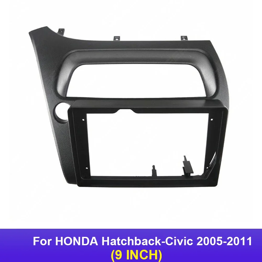 9 Inch Car Radio Frame for HONDA Hatchback-Civic 2005-2011 LHD RHD Trim Panel Mount Kit Installation 2 Din Stereo