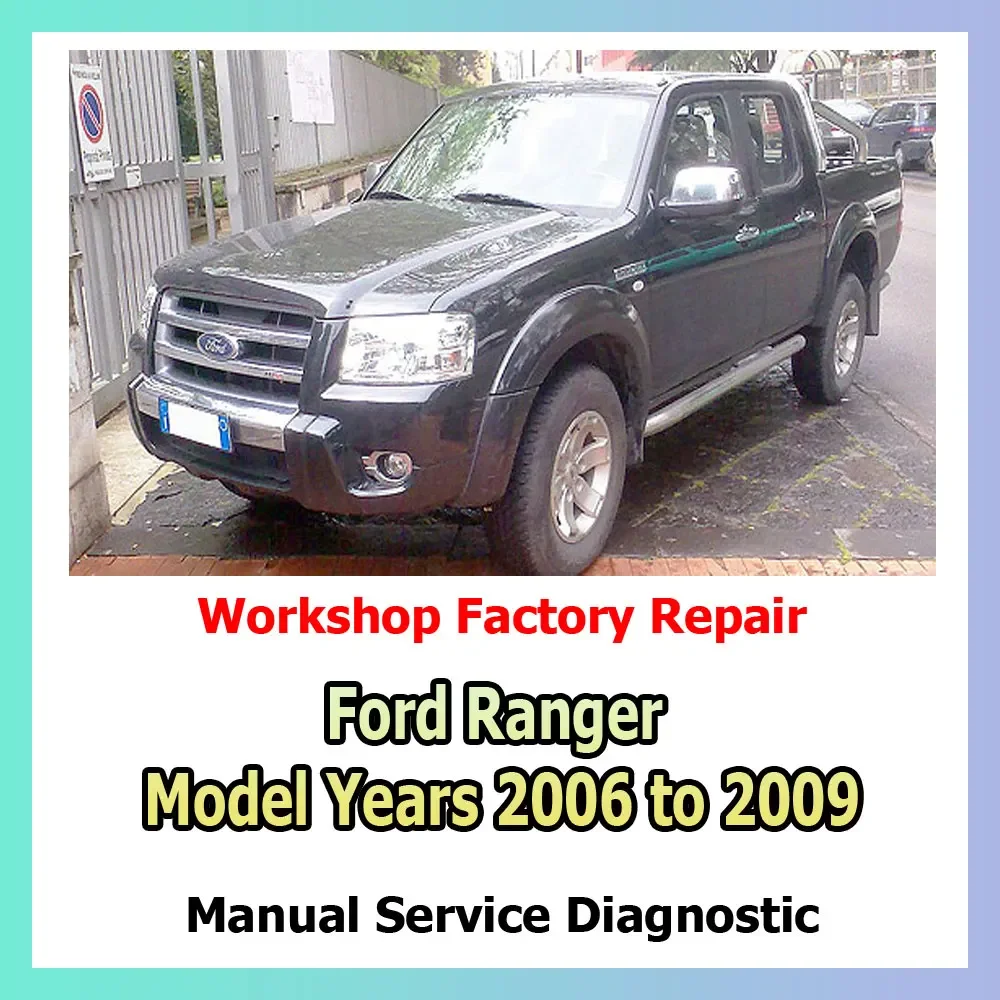 Ford Ranger Factory service manual Model Years 2006 to 2009 Repair Workshop Manual wiring diagrams engine, gearbox, differential