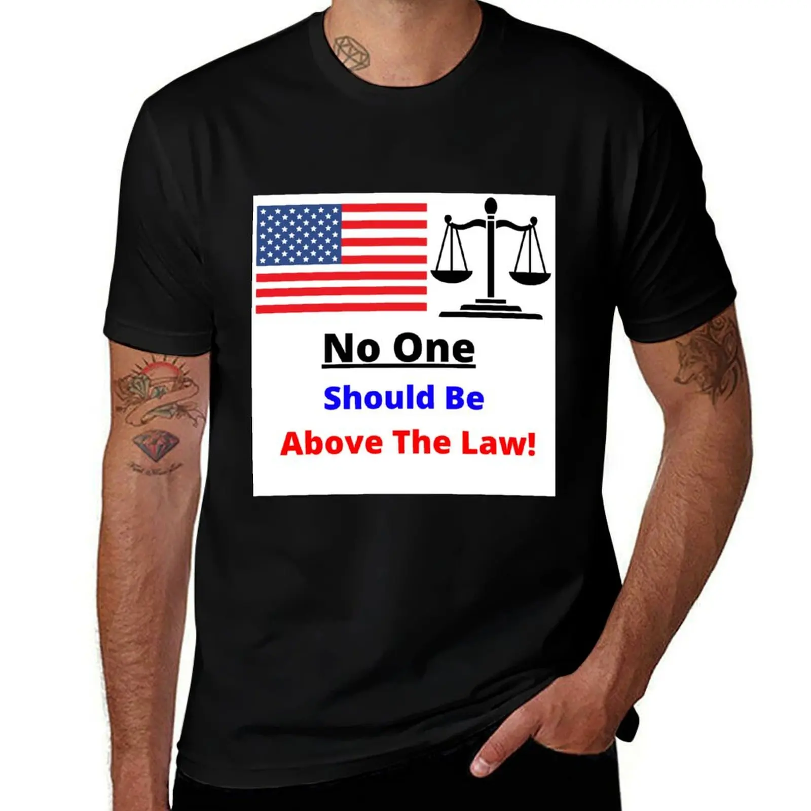 No One Should Be Above The Law! T-Shirt UV Sun Protection Tee Shirt T-Shirt