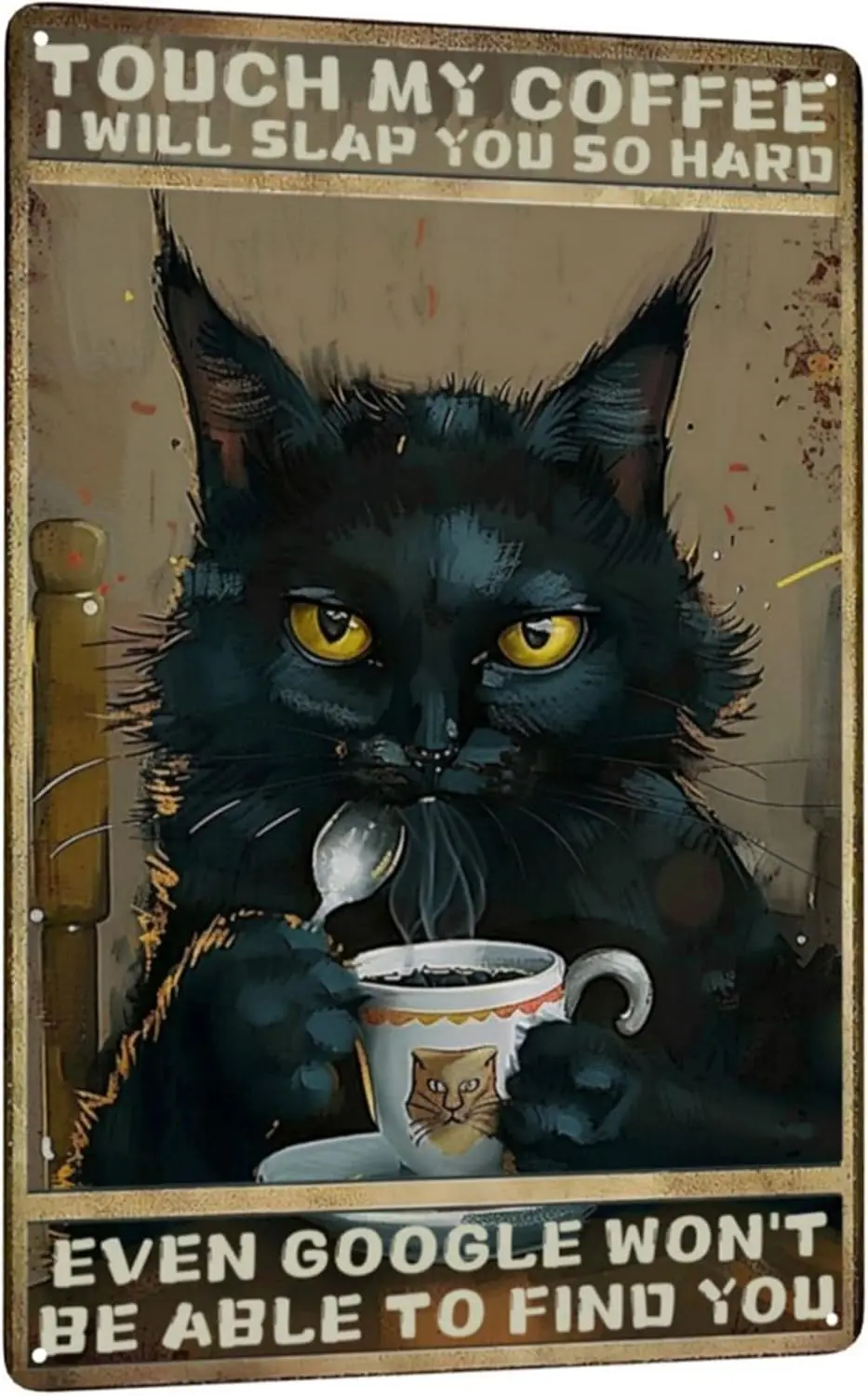 Y1,Funny Cat My Coffee I Will Slap You So Hard Tin Sign Vintage Home Bar Wall Art Decor -aluminum