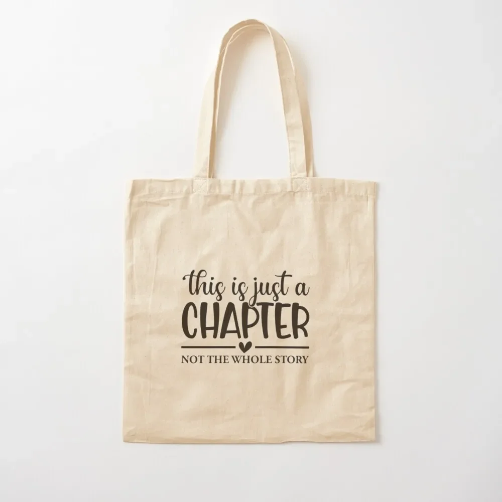 

This is just a chapter not the whole story, quote lover Tote Bag shopper bags for women custom canvas bag Bag