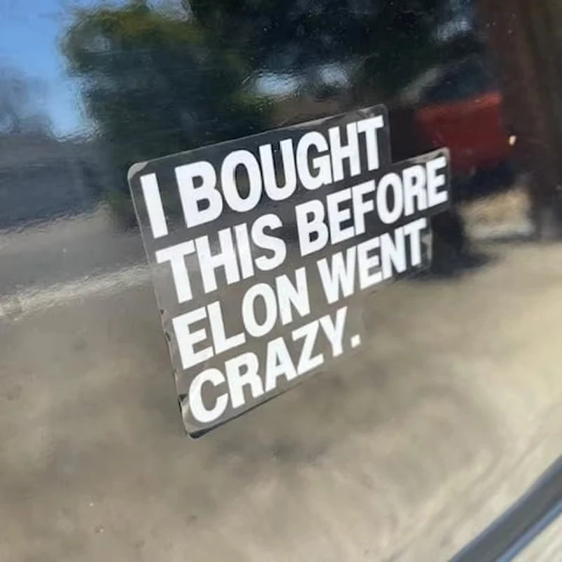 

I Bought This Before Elon Went Crazy Vinyl Waterproof Funny Auto Window Bumper Trunk Body Motorcycle Car Stickers Decals