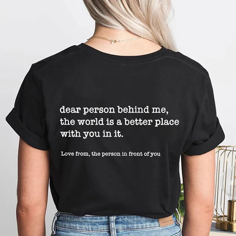 Dear Person Behind Me T-shirts for Women Fashion Personalised Be Kind Message Tee Shirt Summer Casual Round Neck Loose T Shirt