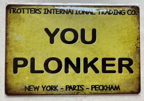 YOU PLONKER METAL SIGN MAN CAVE ONLY FOOLS & HORSES DEL BOY TROTTERS 20x30cm