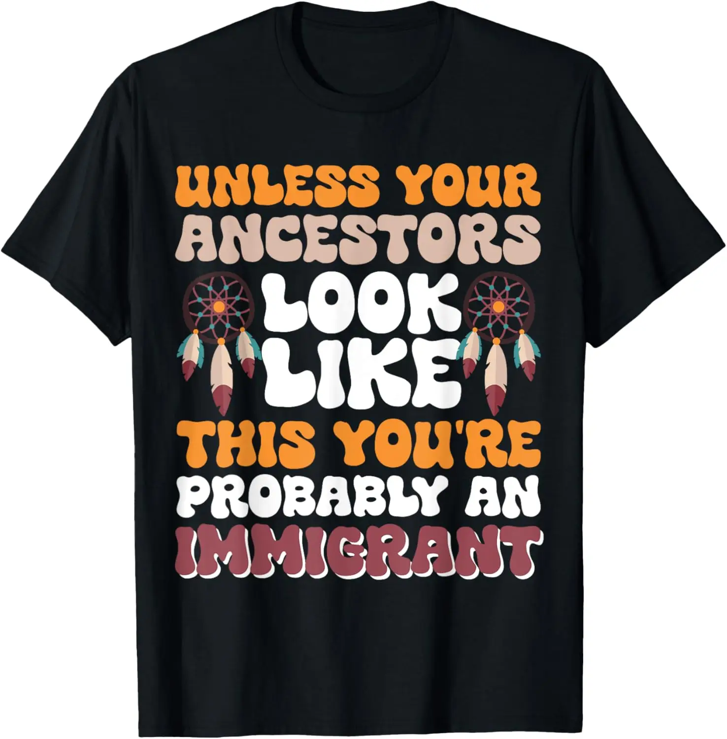 Unless Your Ancestors Look Like This T-Shirt