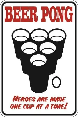 StickerPirate Beer Pong Heroes are Made One Cup at A Time  Metal Novelty Sign Aluminum S013-aluminum sign