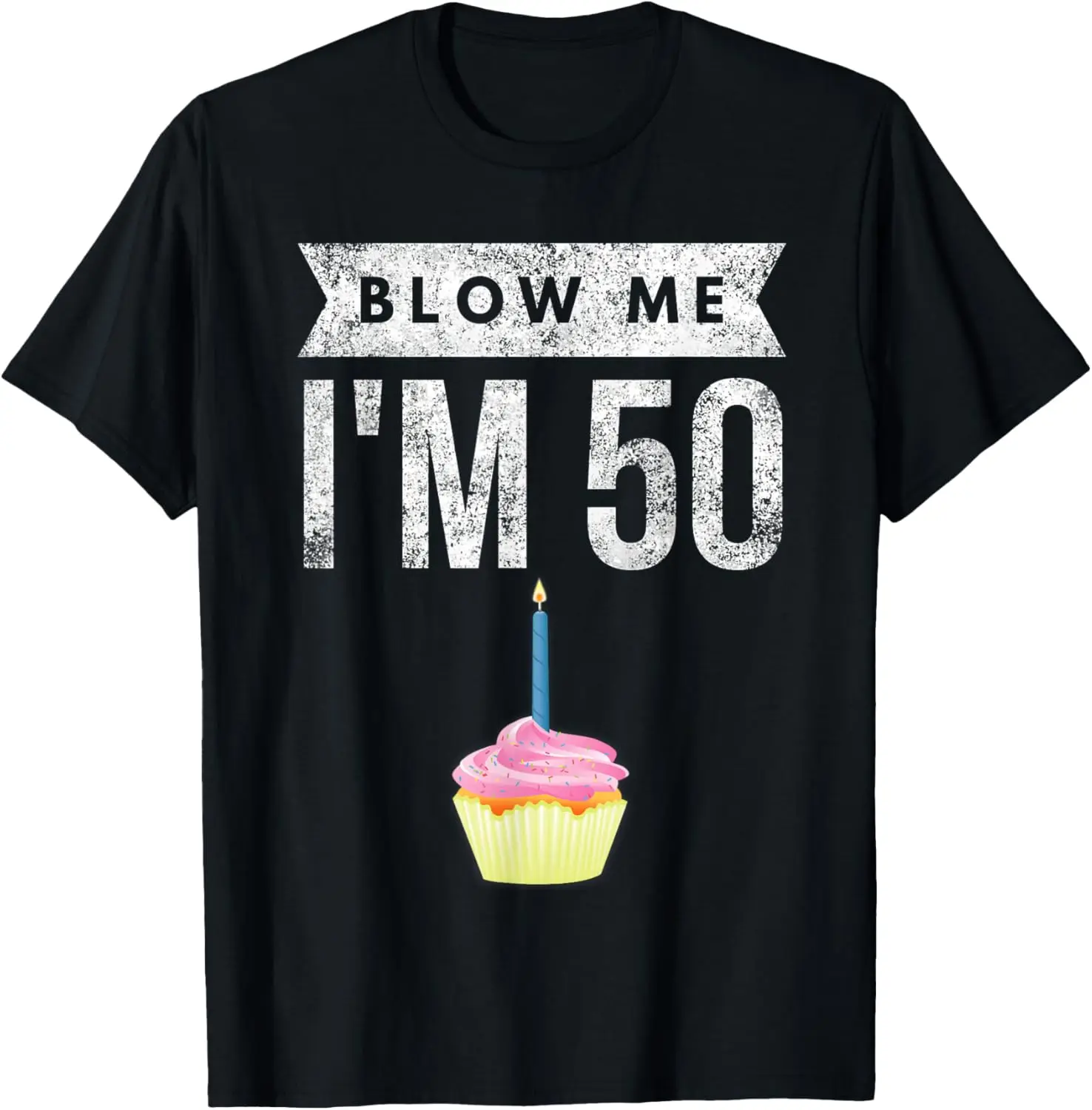 Blow Me I'm 50 Birthday Cupcake Funny Men's Cotton Graphic Tee T-Shirt Streetwear