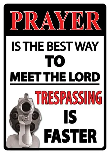 Prayer Best Way to Meet The Lord Trespassing is Faster 2nd Amendment Metal Sign Indoor Outdoor