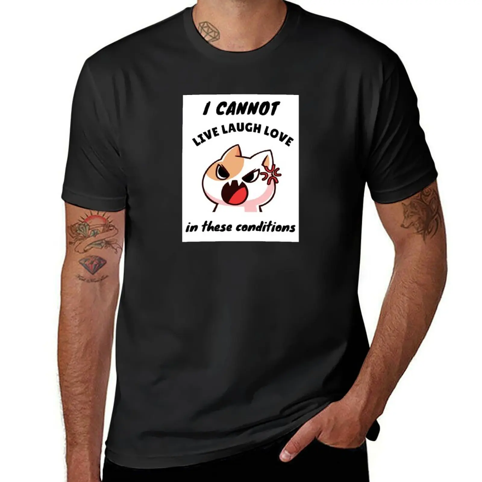 I cannot live laugh love in these conditions cat T-Shirt anime boys whites for a boy clothes for men