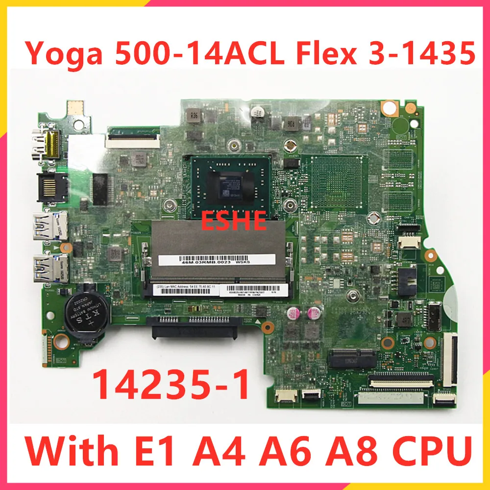 

Материнская плата для ноутбука Lenovo Yoga 500-14ACL Flex 3-1435 с процессором E1 A4 A6 A8 5B20J46142 LT415-AMD MB 14235-1 Материнская плата