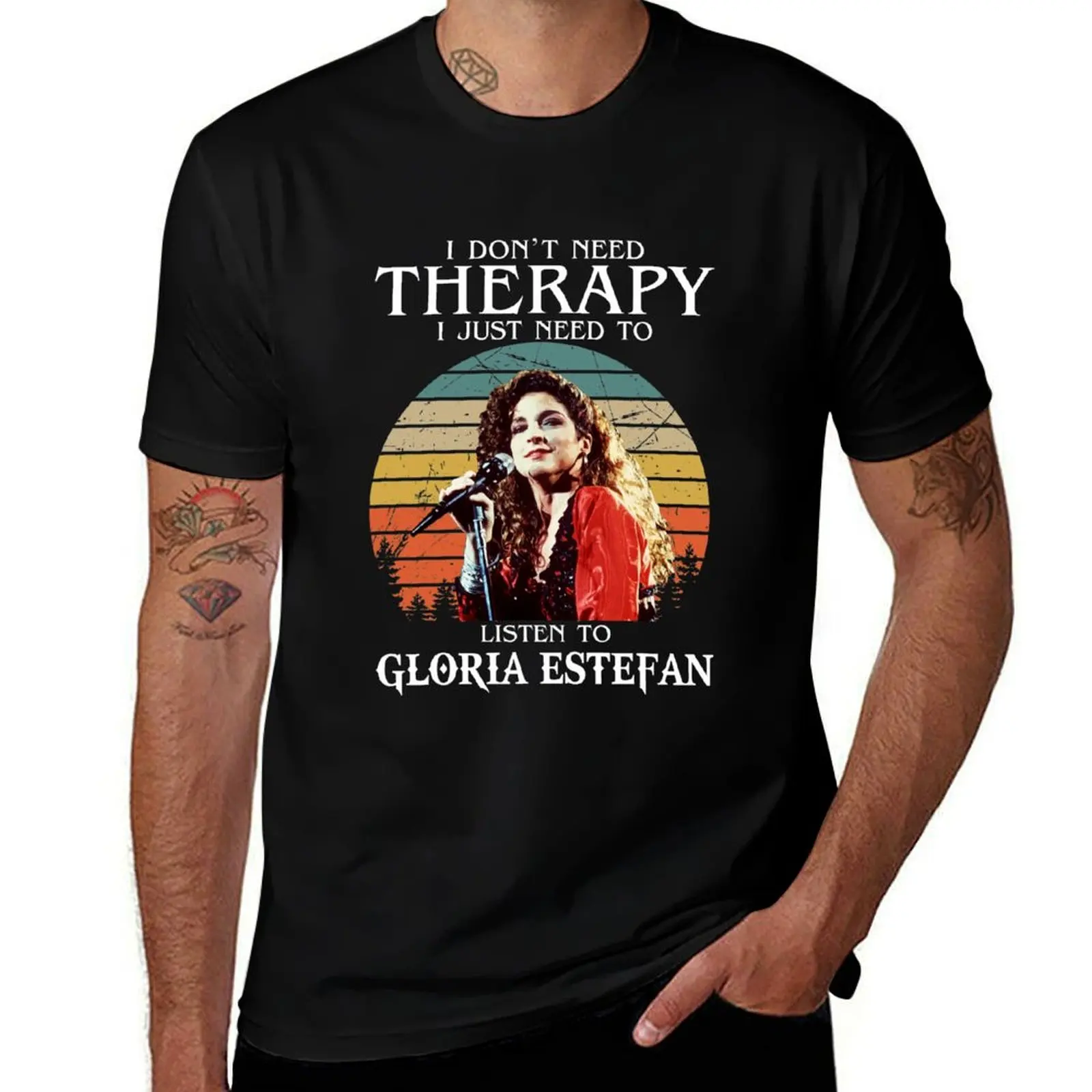 

I Don't Need Therapy I Just Need To Listen To gloria pop estefan T-Shirt Luxury man Short sleeve tee tees workout shirts for men