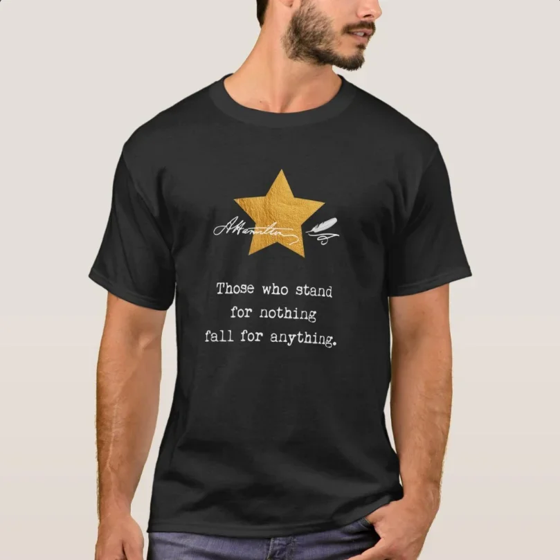 Alexander Hamilton Quote Inscriptions An American Musical T-Shirt 100% Cotton O-Neck Short Sleeve Casual Mens T-shirt Size S-3XL
