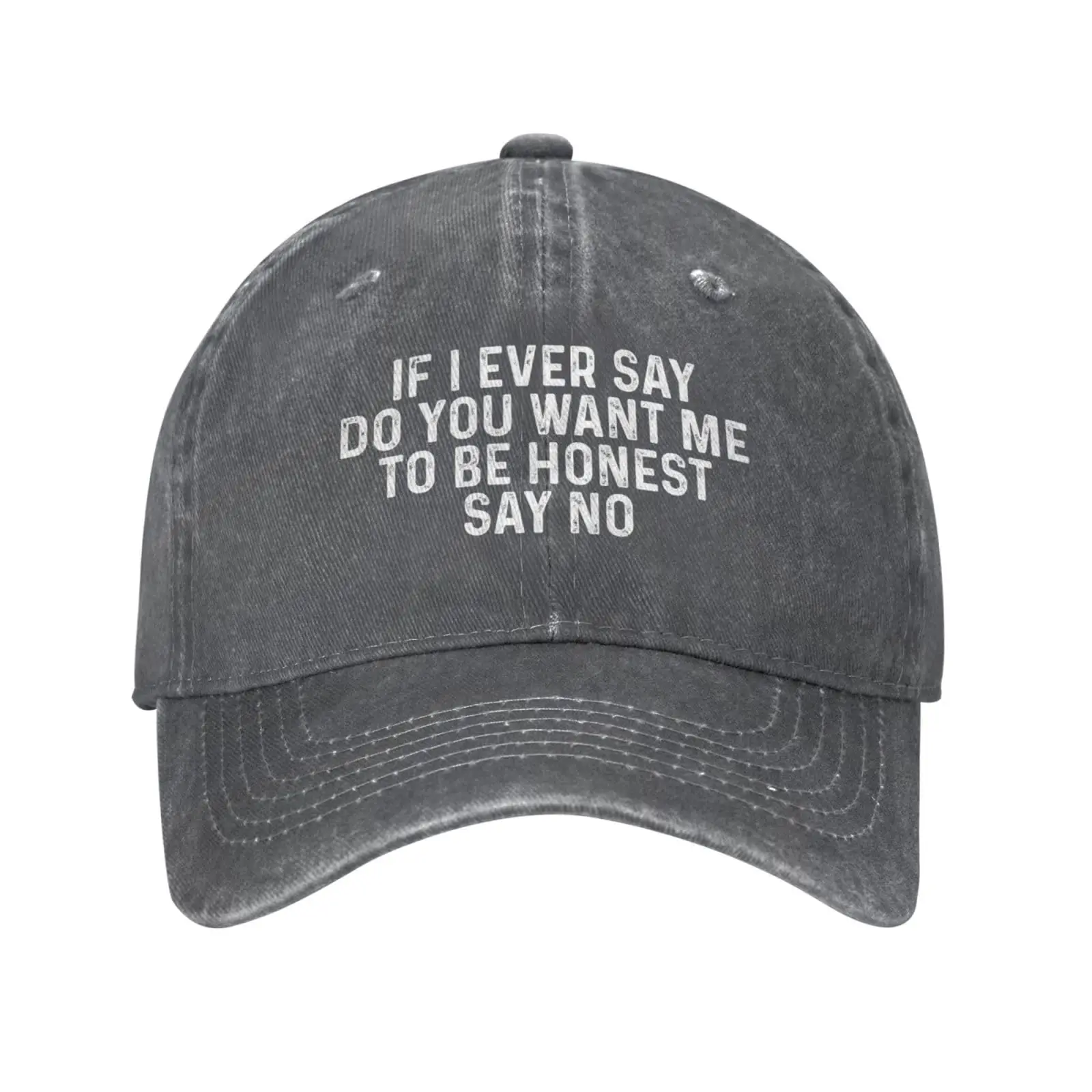 If I Ever Say Do You Want Me To Be Honest Say No Cap Men Dad Hat Funny Caps