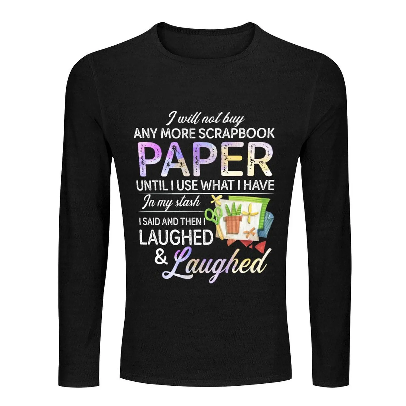 I will not buy any more scrapbook - Scrapbooker Paper Crafting Arts Long T-Shirt tops vintage t shirt plain black t shirts men