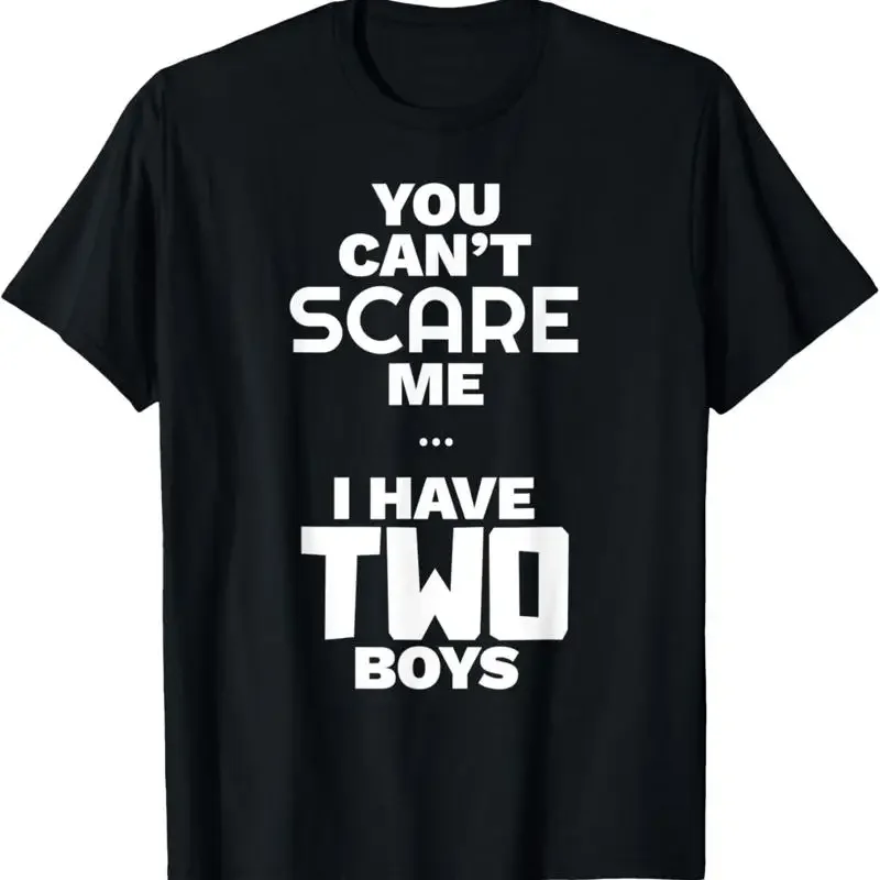 You Can'T Scare Me I Have Two Boys Funny Mother'S Day T Shirt