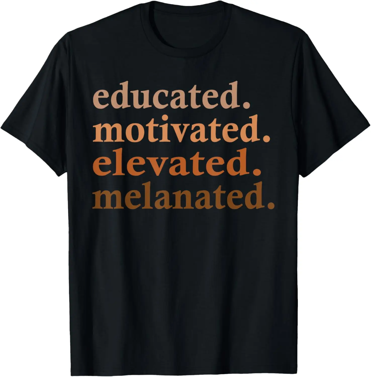 

Educated Motivated Elevated Melanated Black Pride Melanin T-Shirt