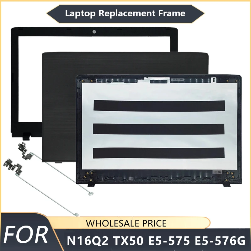

NEW For ACER E5-575 TMP259 P259 E5-576G N16Q2 TX50 Laptop LCD Back Cover Front Bezel Case Laptop Frames Hinges