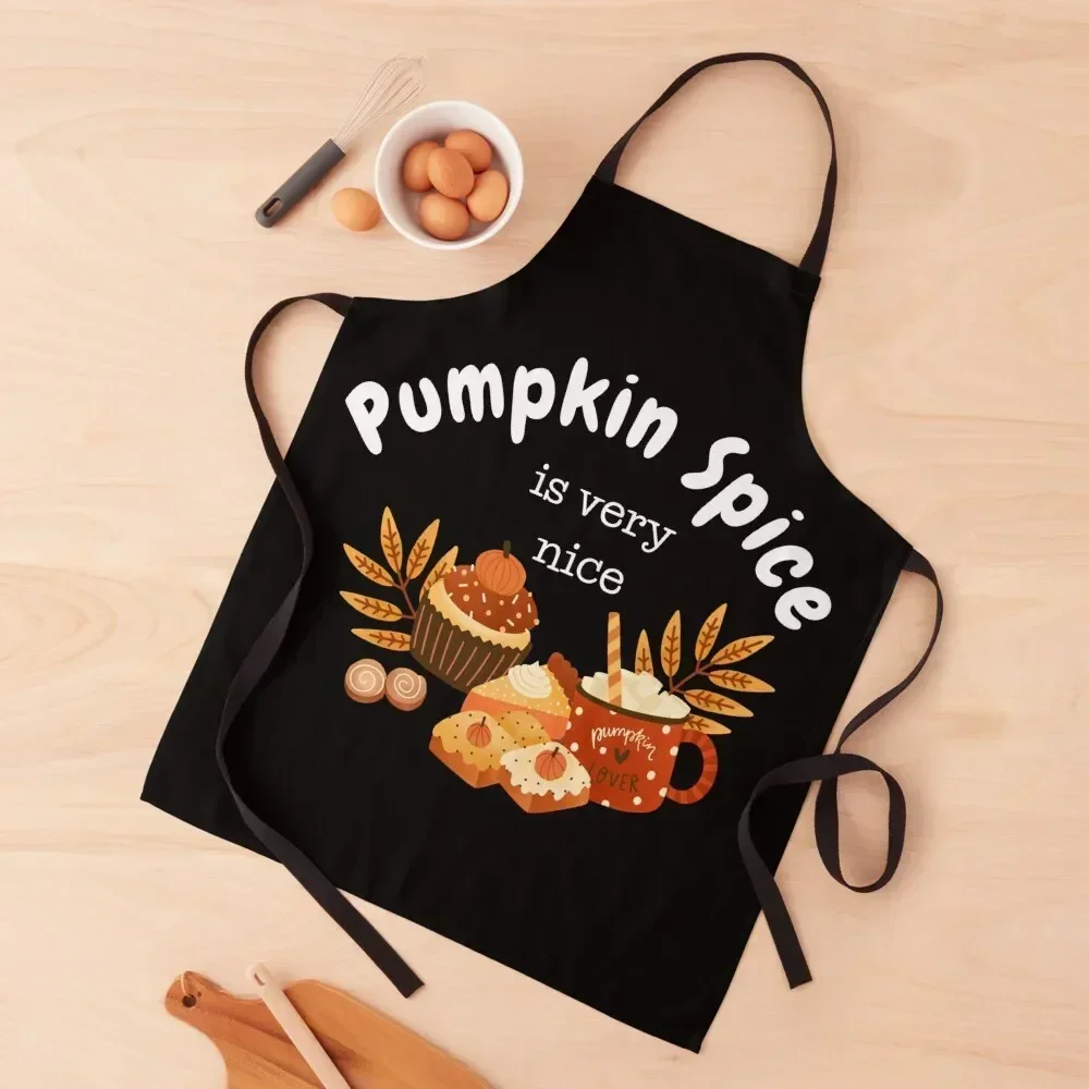 

Pumpkin Spice Is Very Nice Fall Autumn Design Apron Restaurant Kitchen Things And For Home Chef Uniform Woman Apron