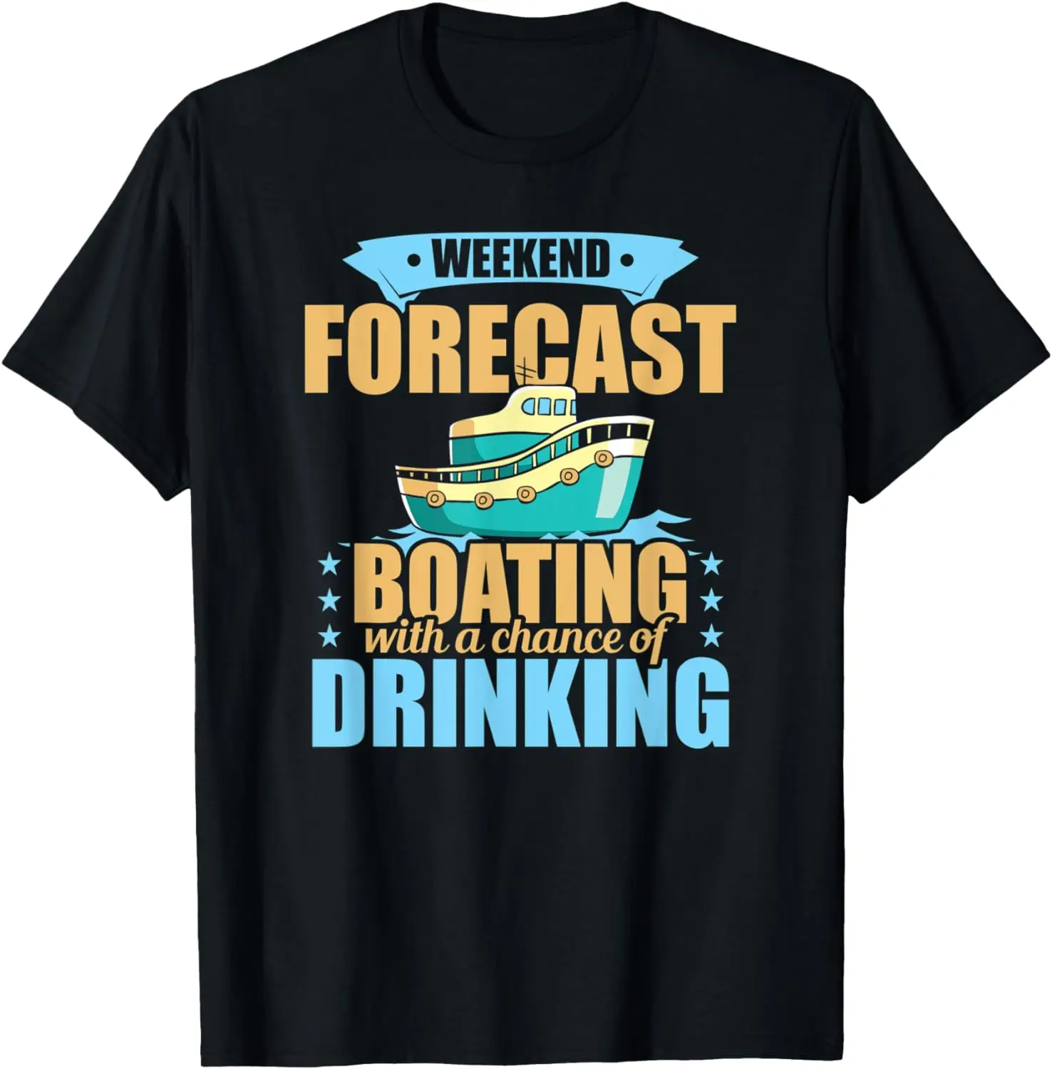 

Funny Weekend Forecast: Boating with a Chance of Drinking T-Shirt