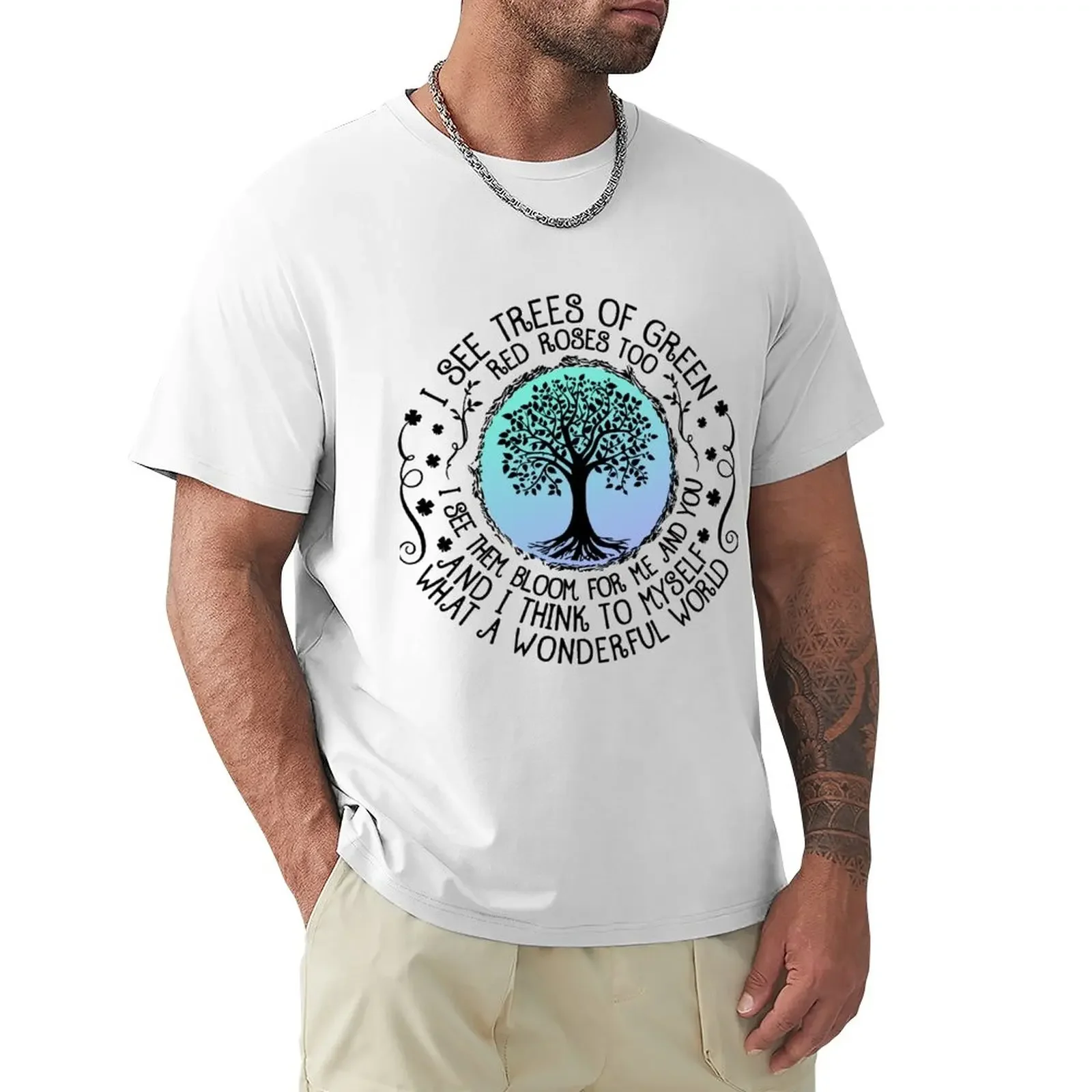 

I See Trees Of Green Red Roses Too T-Shirt summer top funnys t shirts men