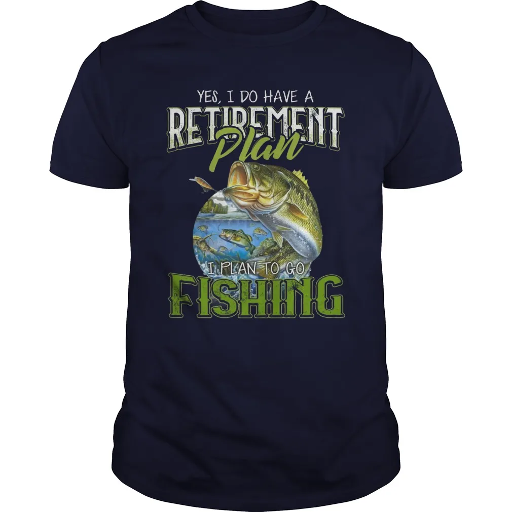 I Do Have Retirement Plan I Plan Go To Fishing. funny Angler Gift T Shirt. Short Sleeve 100% Cotton Casual T-shirts Loose Top