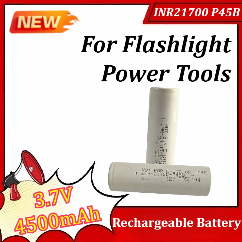 INR21700 P45B 3.7V 4500mAh 45A High Discharge Battery for Flashlight Power Tools Rechargeable Battery