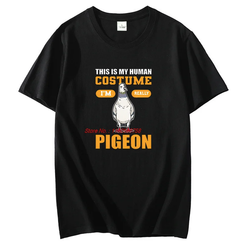 

This Is My Human Costume Im Really A Pigeon Забавные графические футболки Унисекс Модные новые рубашки и футболки Хлопковая футболка с принтом