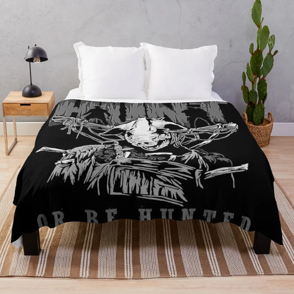 

Hunt or be hunted T-Shirt Throw Blanket Decorative Sofa Blankets Fluffy Blankets Large