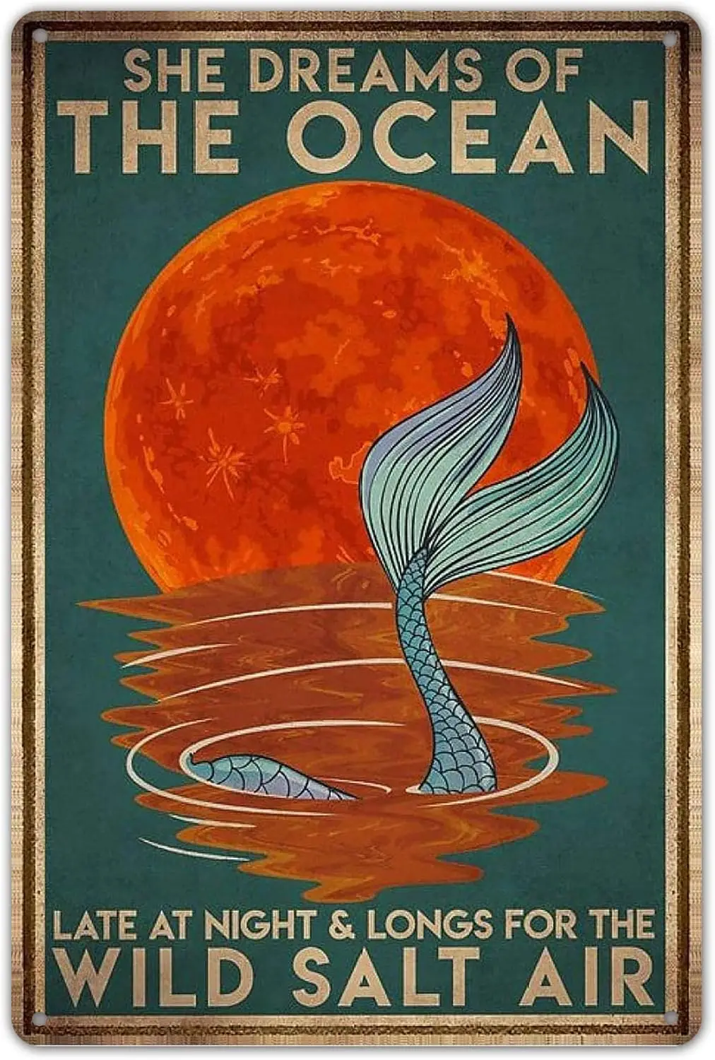 She Dreams of The Ocean Late at Night and Longs for The Wild Salt Air Retro Metal Tin Sign Vintage Sign 8 x 12 for Home Cof sign