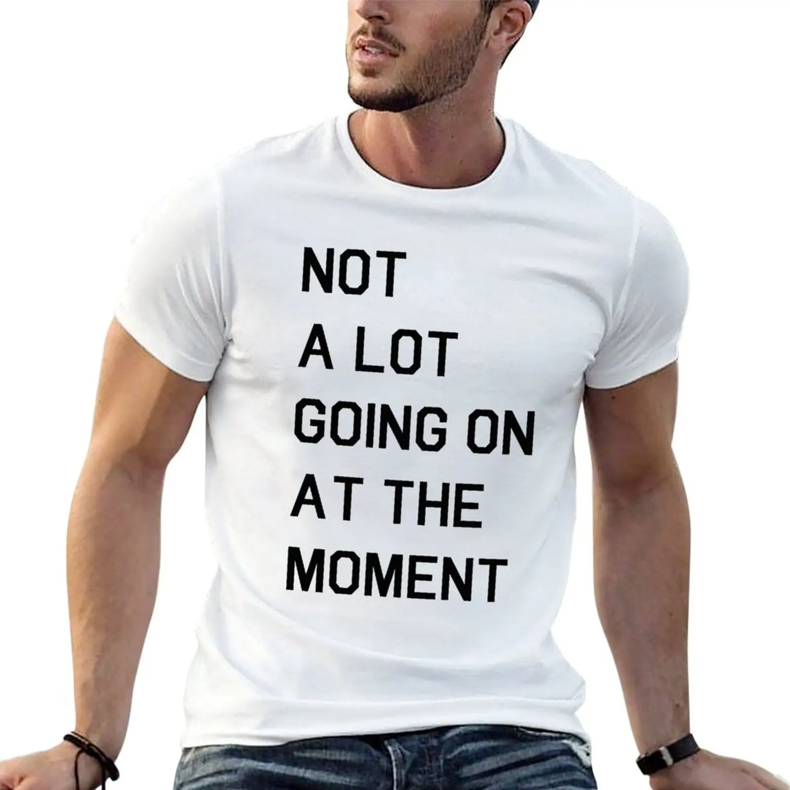 Not A Lot Going On At The Moment T-Shirt Trendy Print Short Sleeve T-Shirt
