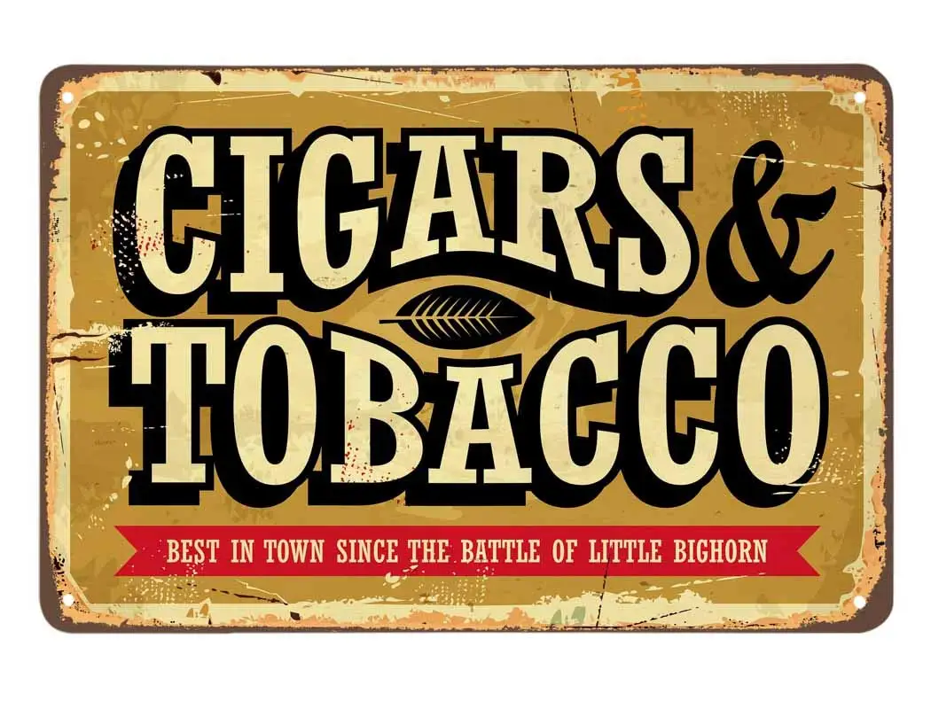 AOYEGO Cigars and Tobacco Tin Sign,Best in Town Since The Battle of Little Bighorn Vintage Metal Tin Signs for Cafes Bars Pubs S