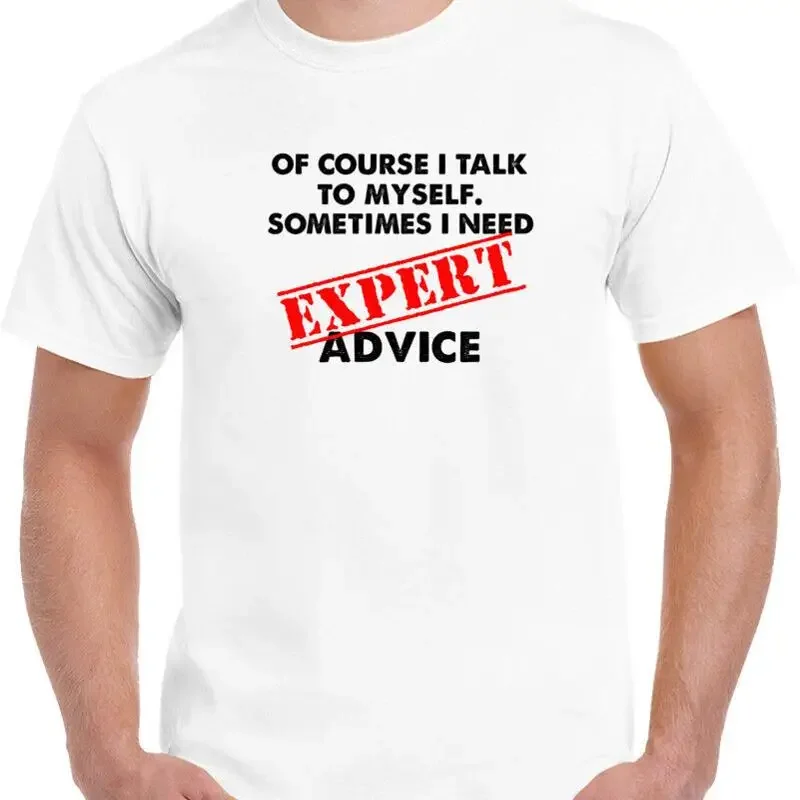 I Talk To Myself Sometimes I Need Expert Advice Funny Sarcastic T shirt