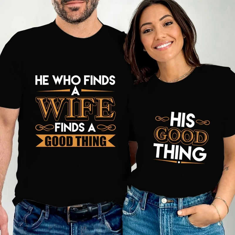 His Good Thing/He Who Finds Wife Finds A Good Thing Print Couple T-Shirt Women Funny Letter Short Sleeve Lovers Matching Tshirt