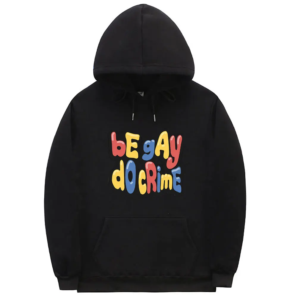 

Be Gay Do Crime Funny Meme Print Hoodie Men Women Casual Oversized Streetwear Unisex High Quality Fleece Cotton Pullover Hoodies