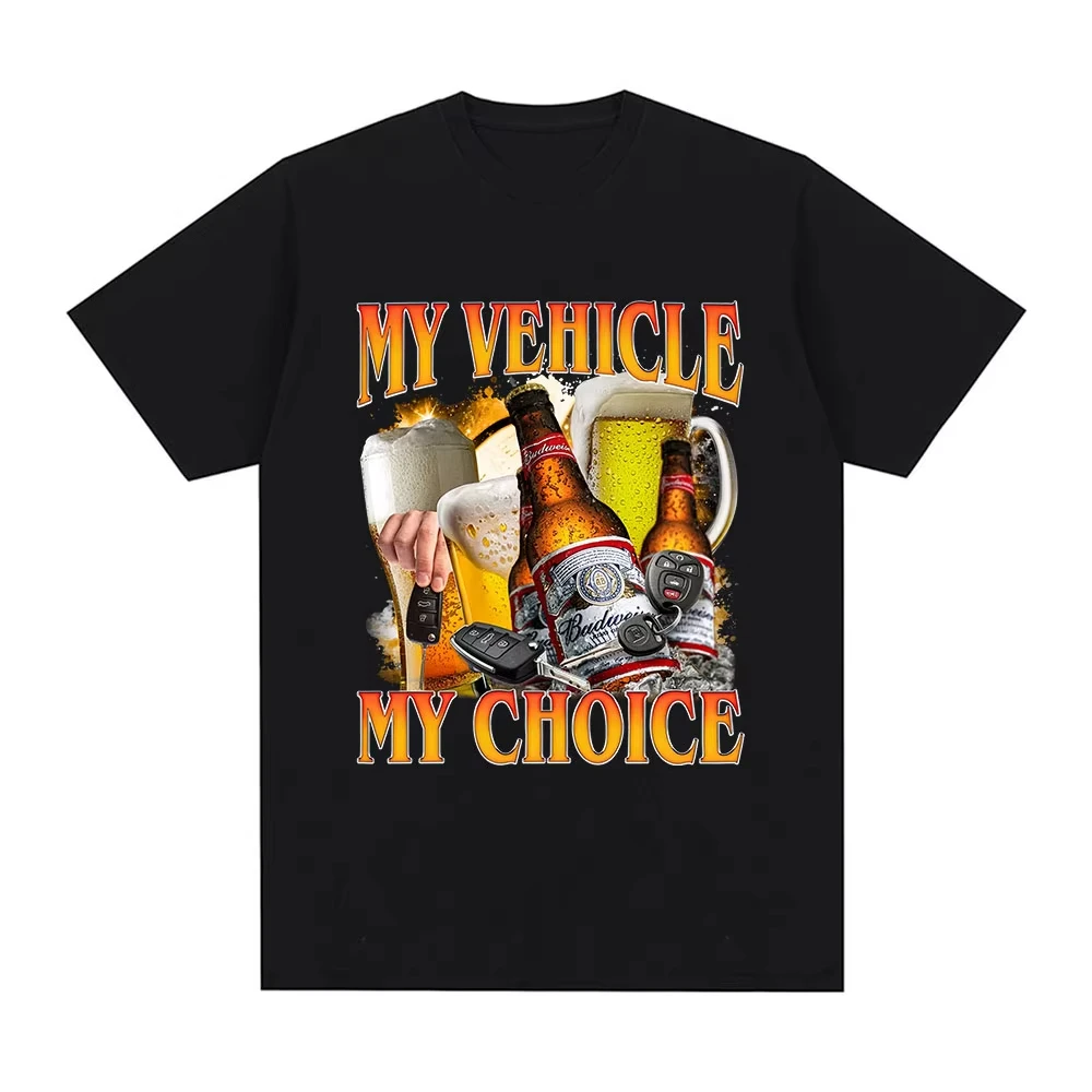 My Vehicle My Choice Print T Shirts Funny Beer Lover Drunk Driving Fashion Short Sleeve T-shirts Cotton Men Women Oversized Tees