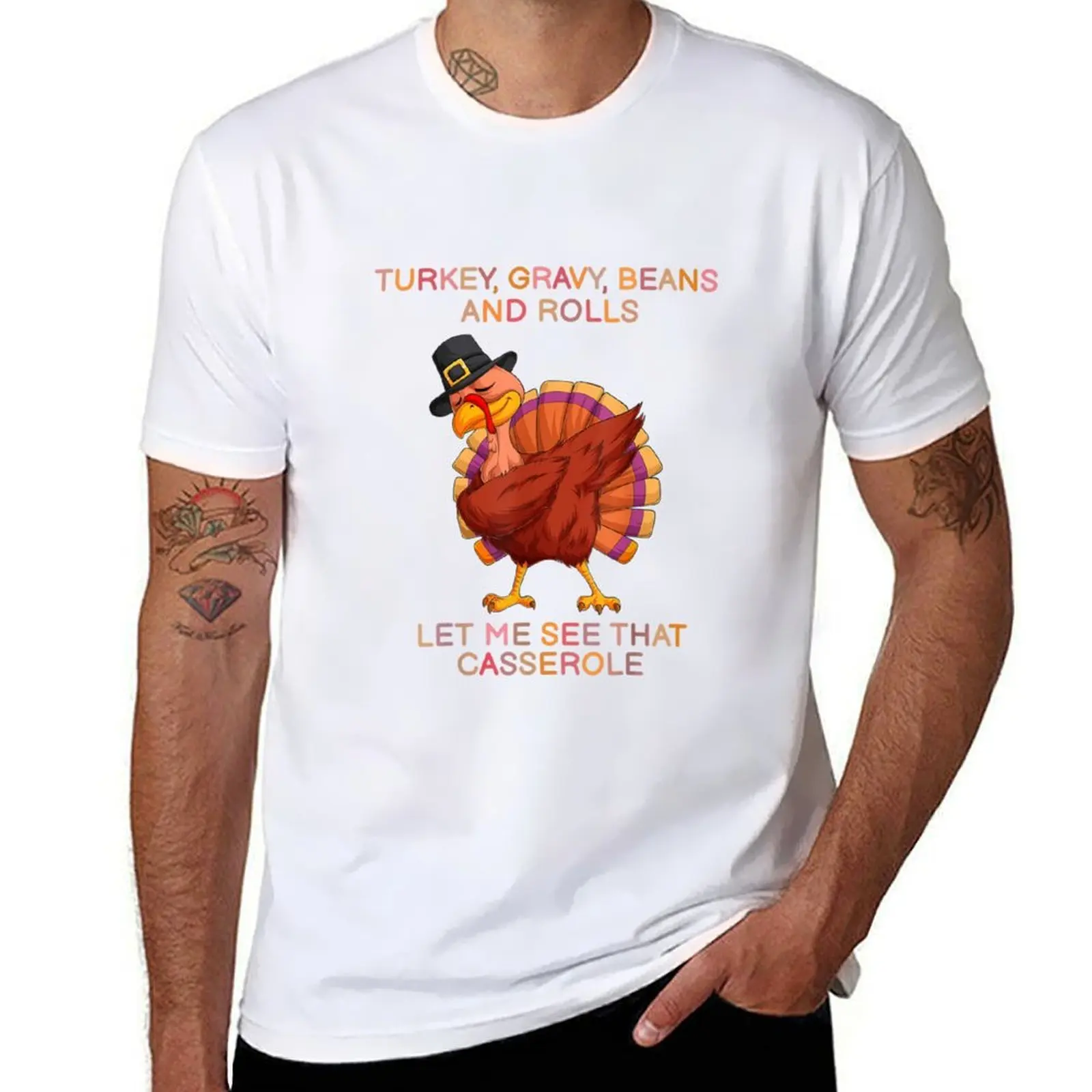 

Funny Turkey Gravy Beans And Rolls Let Me See That Casserole T-Shirt man t shirt cotton cotton t shirt man T-Shirt