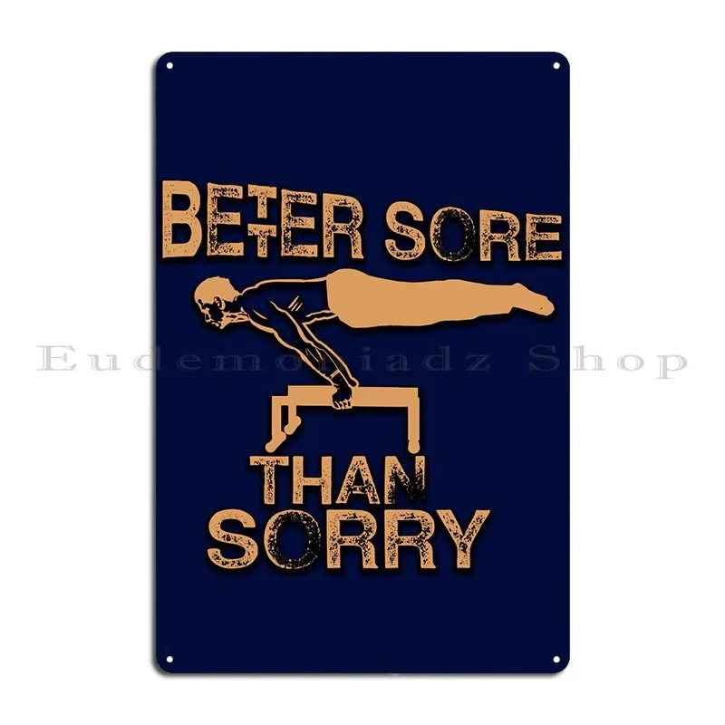 Better Sore Than Sorry Metal Sign Living Room Club Customized Wall Cave Cinema Tin Sign Poster
